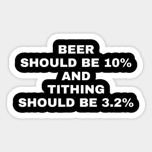 Beer Should Be 10 and Tithing 32 Shirt  Funny Church Sticker